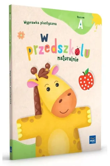 W przedszkolu naturalnie. Poziom A. Wyprawka plastyczna - Marzanna Krajewska, Ma�gorzata Patoka