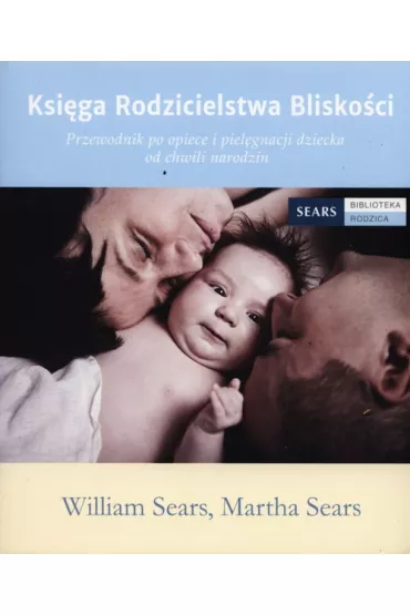 Ksi�ga rodzicielstwa blisko�ci - Martha Sears, William Sears