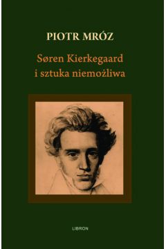 Soren Kierkegaard i sztuka niemoliwa
