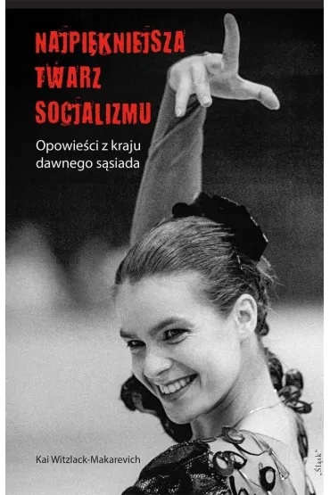 Najpi�kniejsza twarz socjalizmu - Kai Witzlack-Makarevich