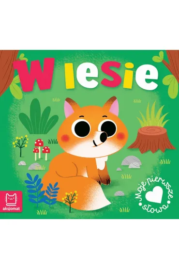 W lesie. Moje pierwsze s�owa - Anna Podg�rska