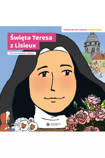 �wi�ta teresa z lisieux ksi��eczka  do czytania i kolorowania - Florence Premont