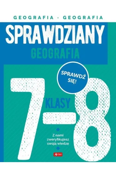 Sprawdziany dla klasy 7-8. Geografia - Anna  K�zka-Filarska
