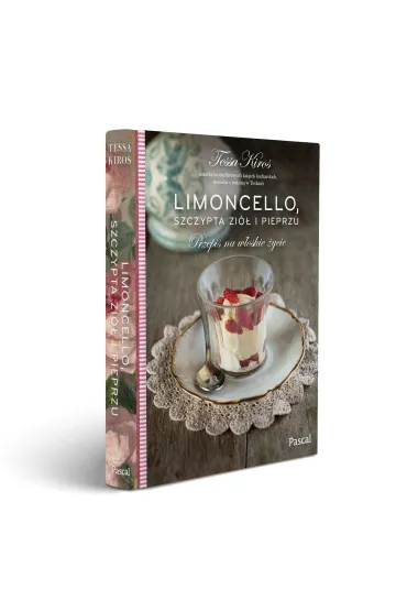 Limoncello, szczypta zi� i pieprzu. Przepis na w�oskie �ycie - Tessa Kiros