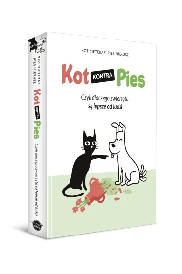 Kot kontra Pies. Czyli dlaczego zwierz�ta s� lepsze od ludzi - Kot Nieteraz, Pies Nierusz