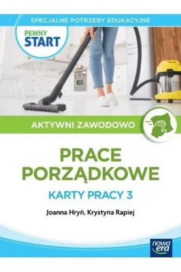 Pewny start. Aktywni zawodowo. Prace porz�dkowe. Karty pracy 3 - Robert  Gajda, Joanna Hry�, Krystyna  Rapiej