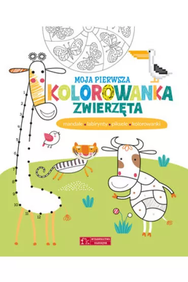 Moja pierwsza kolorowanka. Zwierz�ta. Mandale, labirynty, piksele, kolorowanki