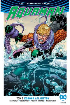 DC Odrodzenie Aquaman. Tom 3. Korona Atlantydy
