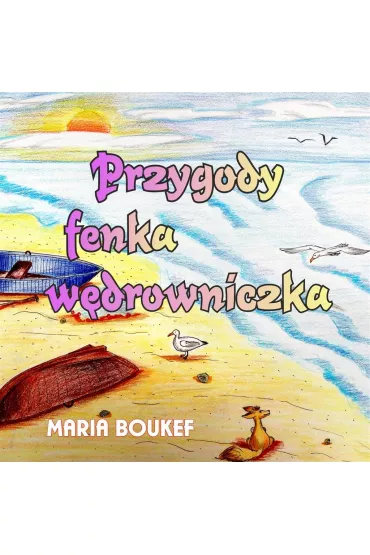 Przygody fenka w�drowniczka - Maria Boukef