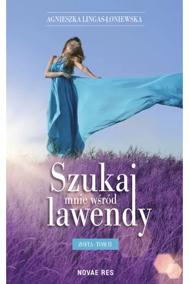 Zofia. Szukaj mnie w�r�d lawendy. Tom 2 - Agnieszka Lingas-�oniewska