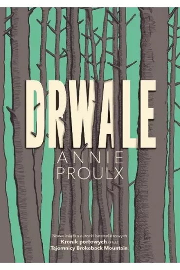 Drwale - Annie Proulx