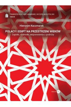eBook Transfer kultury arabskiej w dziejach Polski - tom VII - Polacy i Egipt na przestrzeni wiekw mobi epub