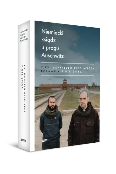 Niemiecki ksi�dz u progu Auschwitz - Piotr �y�ka, Manfred Deselaers