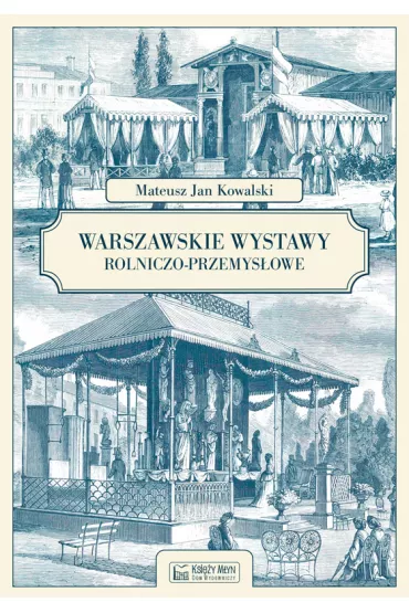 Warszawskie wystawy rolniczo-przemys�owe - Mateusz Jan  Kowalski