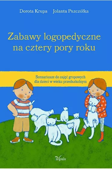 Zabawy logopedyczne na cztery pory roku - Dorota Krupa, Jolanta Pszcz�ka