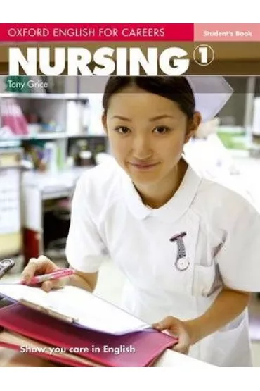 Oxford English for Careers: Nursing 1 SB - Tony Grice, Antoniette Meehan