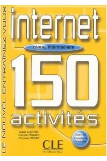 Internet 150 activites intermediaire + corriges - Christian  Rodier, Giedo Custers, Evelyne Paquier