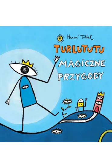 Turlututu magiczne przygody - Herv� Tullet