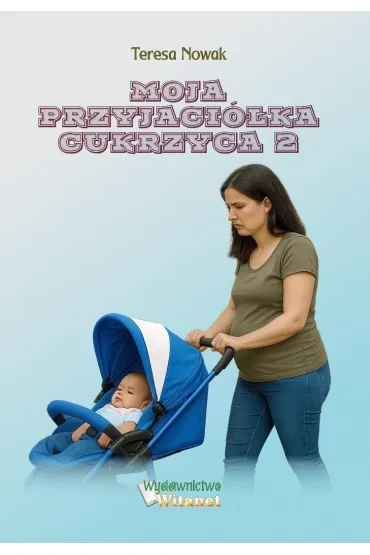 Moja przyjaci�ka cukrzyca 2 - Teresa Nowak