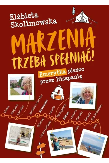 Marzenia trzeba spe�nia�! Emerytka pieszo przez Hiszpani� - El�bieta  Skolimowska