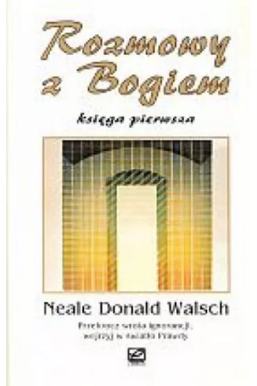 Rozmowy z Bogiem. Tom 1 - Neale Donald Walsch