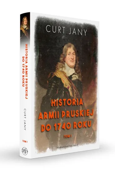 Historia armii pruskiej do 1740 roku. Tom 1 - Curt Jany