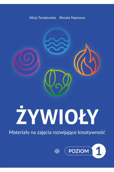 �ywio�y Poziom 1. Materia�y na zaj�cia rozwijaj�ce kreatywno�� - Alicja Tanajewska, Renata Naprawa