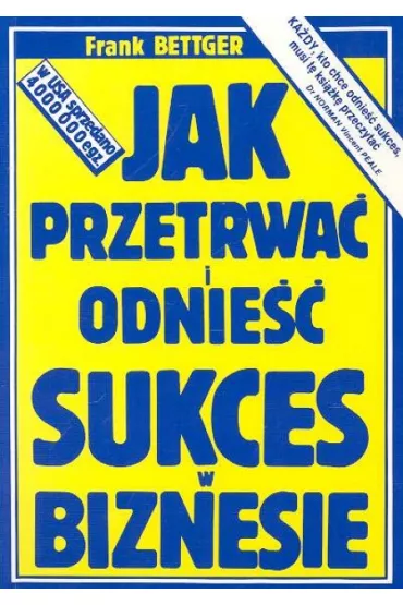 Jak przetrwa i odnie sukces w biznesie - Frank Bettger