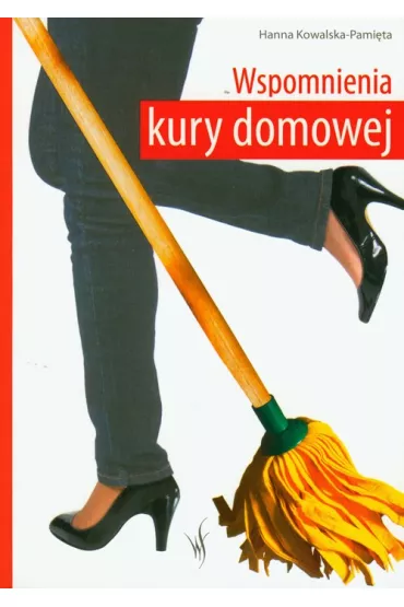 Wspomnienia kury domowej - Hanna Kowalska-Pami�ta