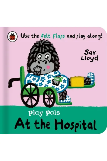 Play Pals. At the Hospital - Sam Lloyd