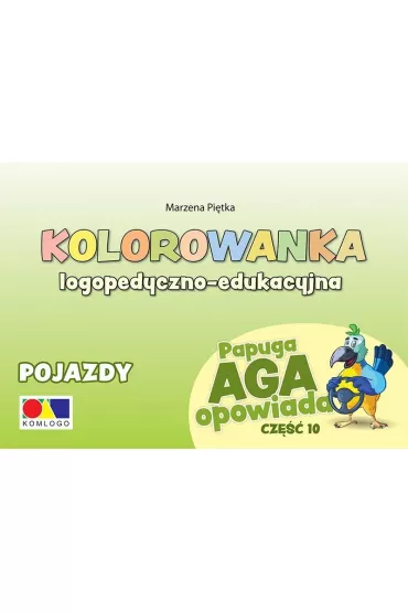 Kolorowanka Papuga Aga opowiada cz.10 Pojazdy - Marzena  Pi�tka