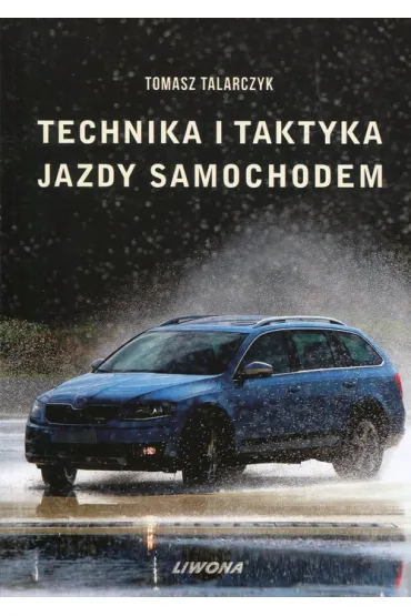 Technika i taktyka jazdy samochodem - Tomasz Talarczyk
