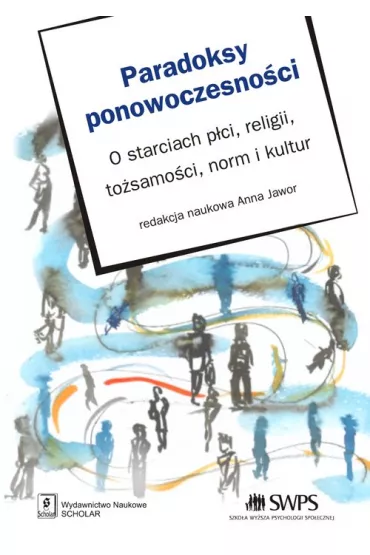 Paradoksy ponowoczesno�ci. O starciach p�ci, religii, to�samo�ci, norm i kultur - Anna Jawor