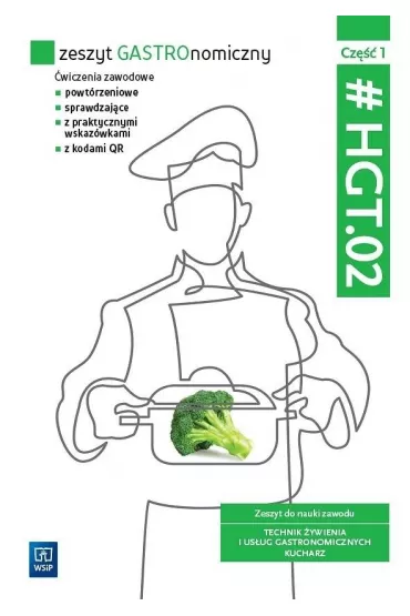 Zeszyt GASTROnomiczny. Zeszyt �wicze� do nauki zawodu technik �ywienia i us�ug gastronomicznych. HGT.02. Cz�� 1