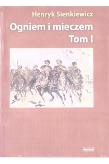 Ogniem i mieczem. Tom 1 - Henryk Sienkiewicz