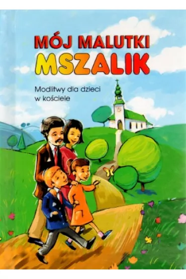 M�j malutki mszalik. Modlitwy dzieci w ko�ciele - Ma�gorzata Nawrocka