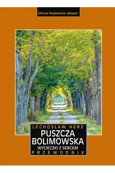 Puszcza Bolimowska. Wycieczki z sercem. Przewodnik i mapa - Lechos�aw Herz