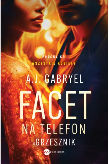 Grzesznik. Facet na telefon. Tom 2 - A. J. Gabryel