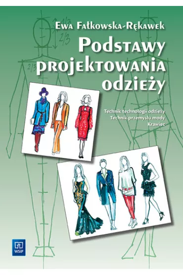 Podstawy projektowania odziey. Podrcznik dla szk odzieowych - Ewa Fakowska-Rkawek