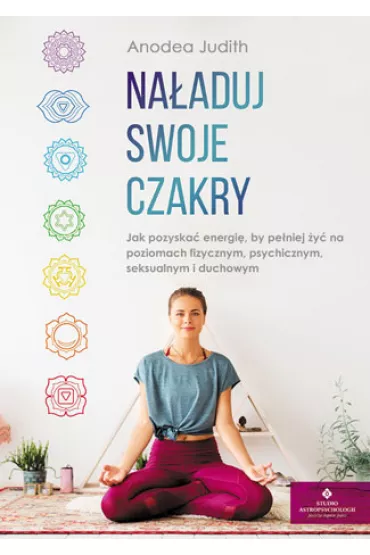 Na�aduj swoje czakry - Anodea Judith