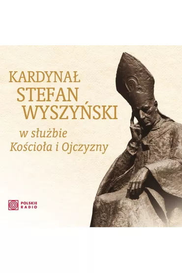 Kardyna Stefan Wyszyski w subie Kocioa i Ojczyzny (CD)