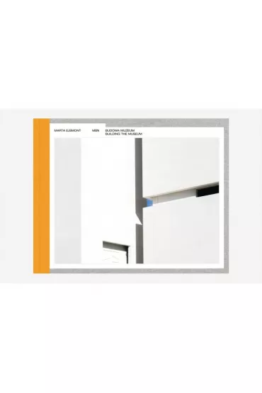 MSN. Budowa Muzeum. Building the Museum - Marta Ejsmont