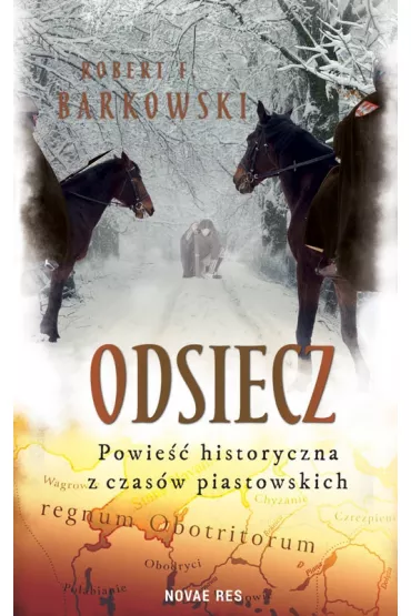 Odsiecz. Powie�� historyczna z czas�w piastowskich - Robert F. Barkowski