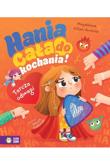 Hania ca�a do kochania! Tarcza odwagi - Magdalena  Kilian-Antoine