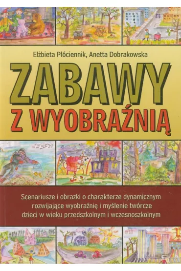 Zabawy z wyobra�ni� - Anetta Dobrakowska, El�bieta P��ciennik