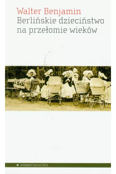 Berli�skie dzieci�stwo na prze�omie wiek�w - Walter Benjamin