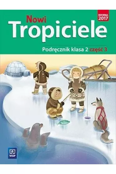 Nowi Tropiciele. Podr�cznik. Klasa 2. Cz�� 3. Edukacja wczesnoszkolna - Beata Nadarzy�ska, Jadwiga Hanisz, Jolanta Dymarska, Marzena Ko�aczy�ska, Rafa� Kami�ski, Aldona Danielewicz-Malinowska, Agnieszka Kami�ska