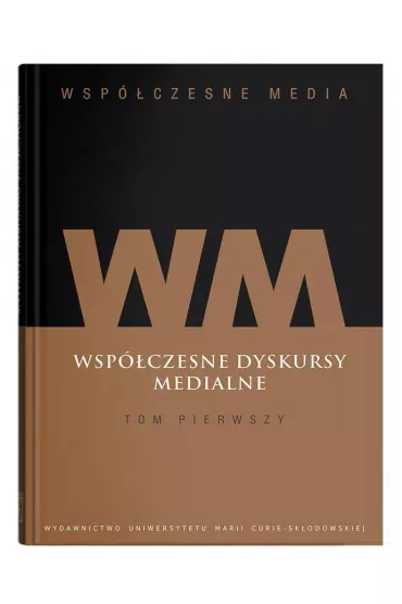 Wsp�czesne dyskursy medialne. Wsp�czesne media. Tom 1 - Iwona Hofman, Danuta K�pa Figura