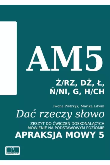 Da� rzeczy s�owo. Apraksja mowy 5 - Iwona Pietrzyk, Marika Litwin