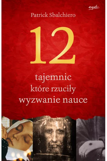 12 tajemnic, kt�re rzuci�y wyzwanie nauce - Patrick Sbalchiero